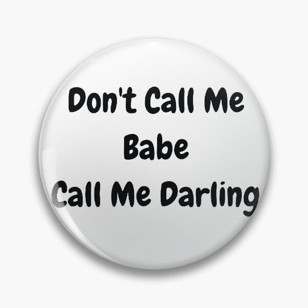 Item preview, Funny - Don't Call Me Babe Call Me Darling designed and sold by MariamBj.