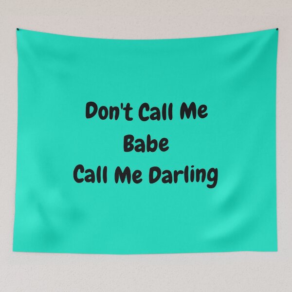 Item preview, Don't Call Me Babe Call Me Darling designed and sold by MariamBj.