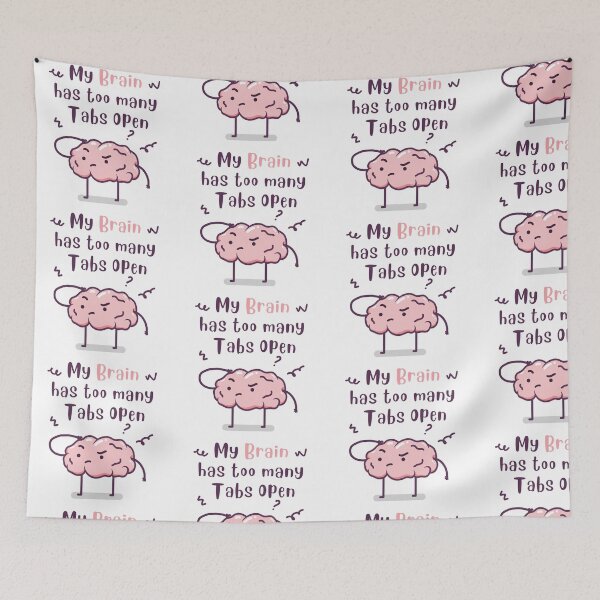 Item preview, My Brain Has Too Many Tabs Open designed and sold by Phorase.