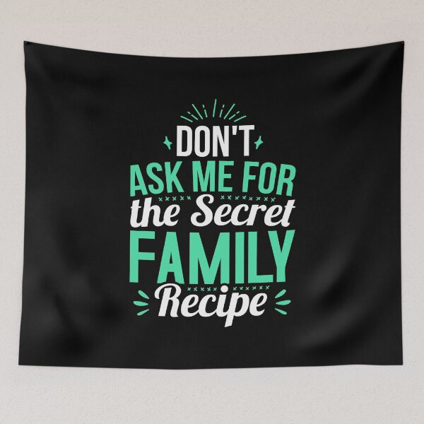 Item preview, Don't Ask Me For the Secret Family recipe designed and sold by T-shirt For You.