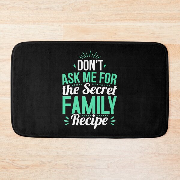 Item preview, Don't Ask Me For the Secret Family recipe designed and sold by T-shirt For You.