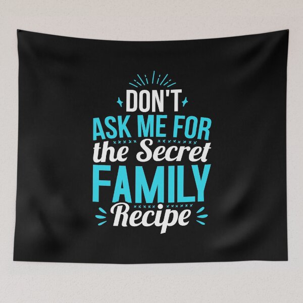 Item preview, Don't Ask Me For The Secret Family Recipe designed and sold by T-shirt For You.