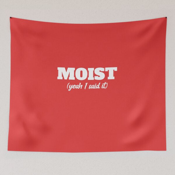 Item preview, MOIST Yeah I Said It designed and sold by Coolshirts262.
