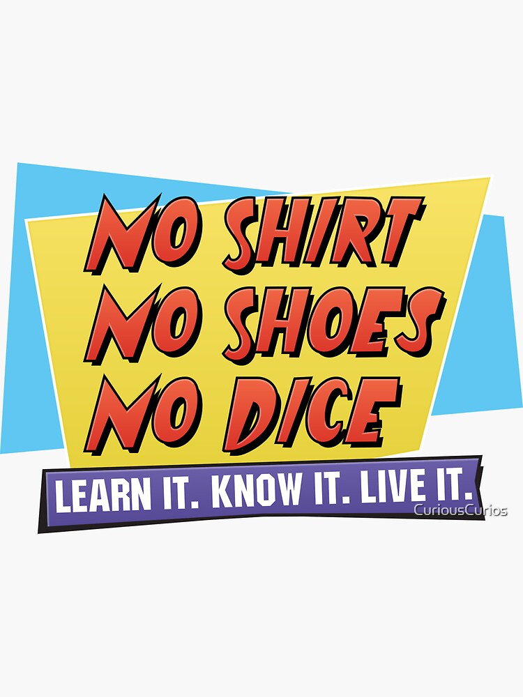 No Shirt No Shoes No Dice: Exploring Its Cultural Impact and Practical Implications