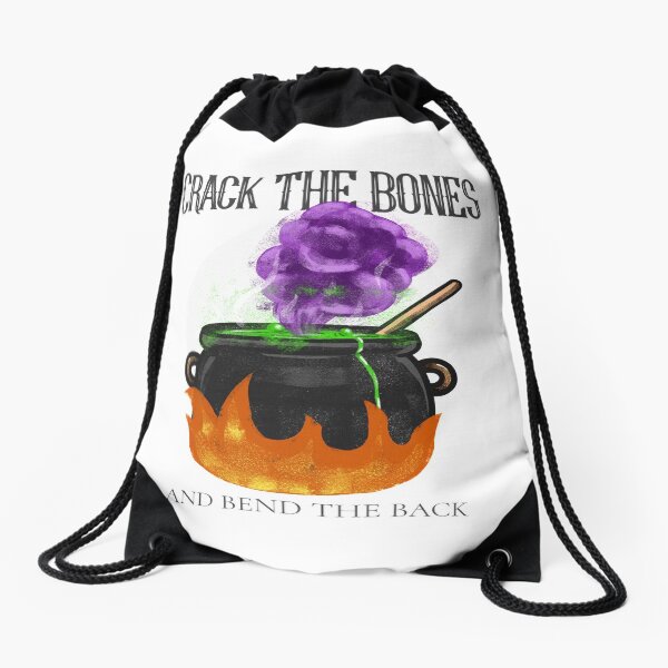 Crack The Bones and Bend The Back Drawstring Bag