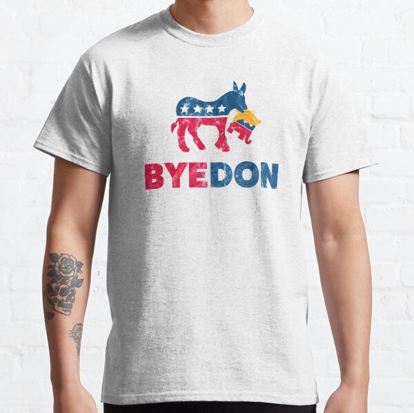 Bye Don - Bye, Bye Donald Trump - Joe Biden 2020 - Hay Don Classic T-Shirt