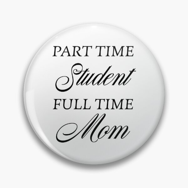 Item preview, Part Time Student Full Time Mom designed and sold by ind3finite.