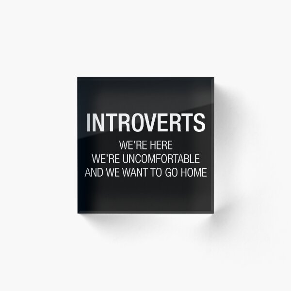 INTROVERTS Acrylic Block