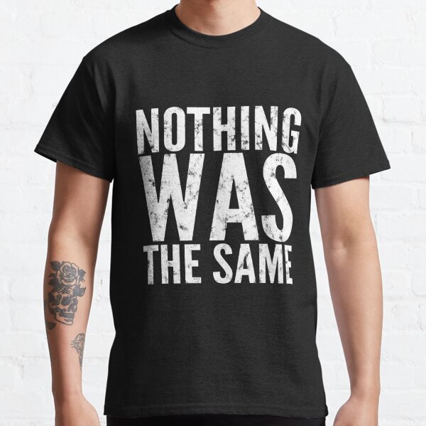 nothing was the same merch