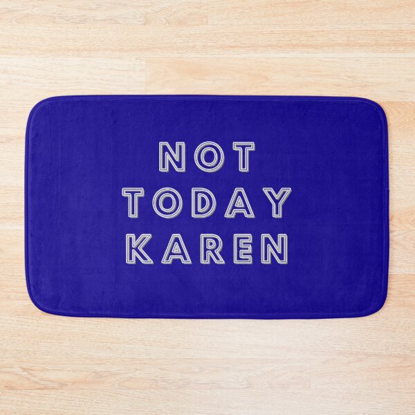 Item preview, Not Today Karen designed and sold by designlee.