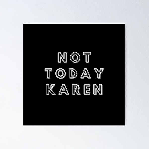 Item preview, Not Today Karen designed and sold by designlee.