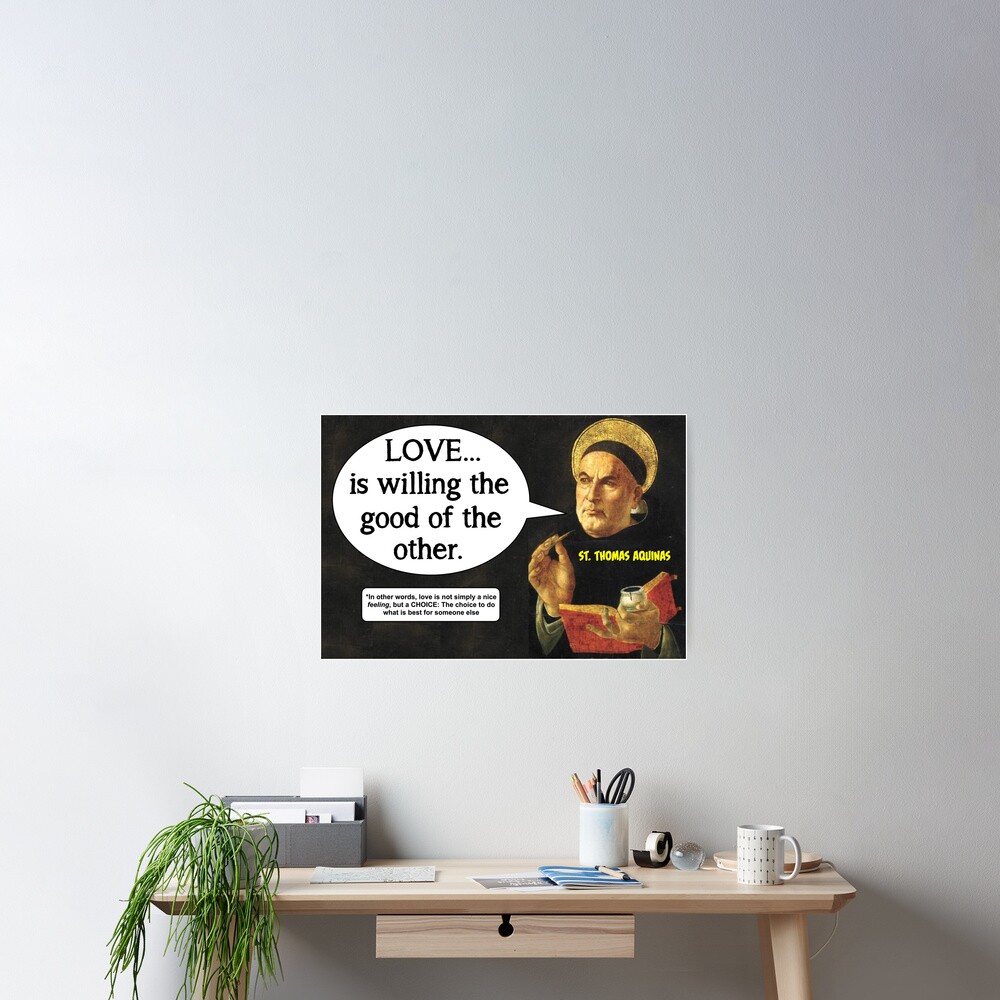The True Definition of Love - Thomas Aquinas Poster