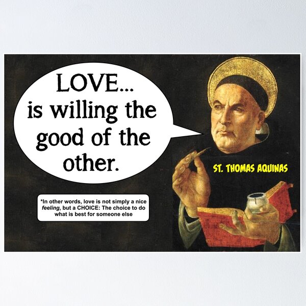 The True Definition of Love - Thomas Aquinas Poster