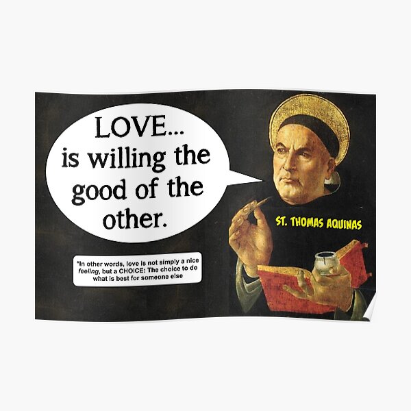 The True Definition of Love - Thomas Aquinas Poster