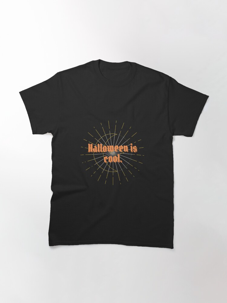 Alternate view of Halloween is Cool Classic T-Shirt