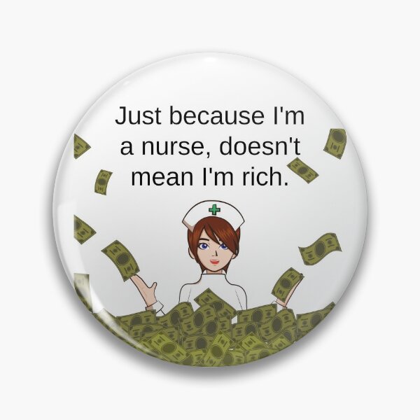 Item preview, Just because I'm a nurse, doesn't mean I'm rich designed and sold by Caregiverology.