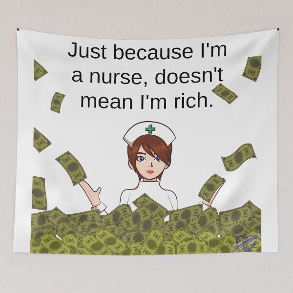 Item preview, Just because I'm a nurse, doesn't mean I'm rich designed and sold by Caregiverology.