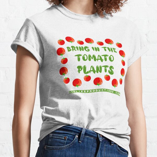 Bring In The Tomato Plants Classic T-Shirt