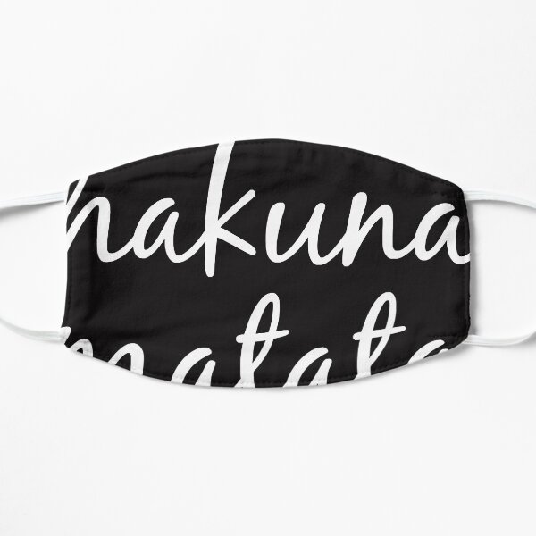 Hakuna No Worries Matata Shirts T-Shirt Flat Mask