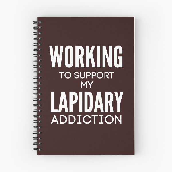 Item preview, Working to support my Lapidory addiction designed and sold by Tecnofa.