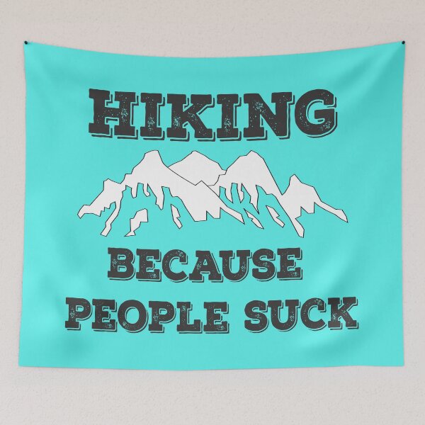 Item preview, Hiking. Because People Suck designed and sold by Delectably.