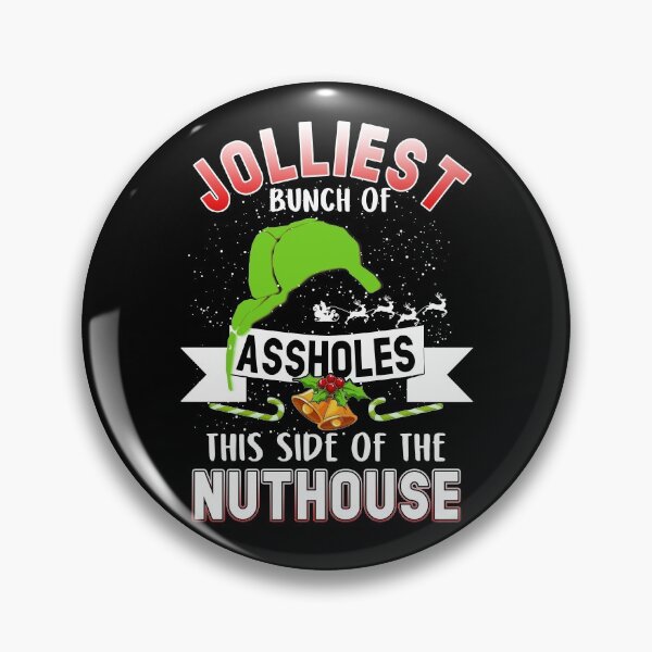 Item preview, Jolliest Bunch of Assholes this Side of the Nuthouse designed and sold by Simeon	 Dorelus.