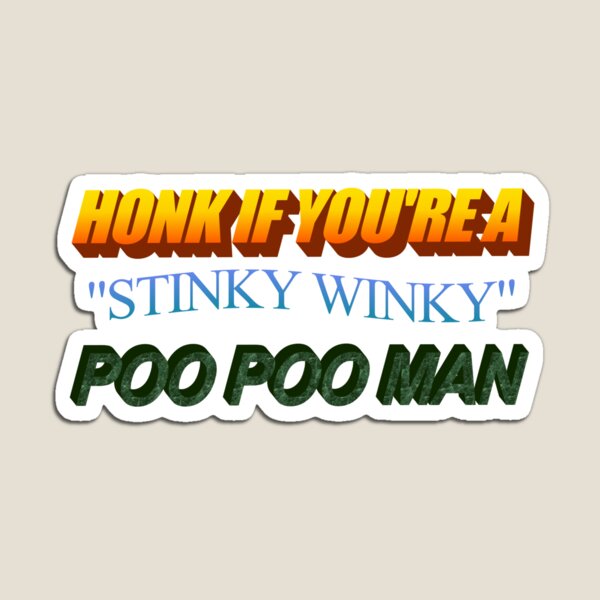 Honk if You're a Stinky Winky POOPOOMAN Magnet