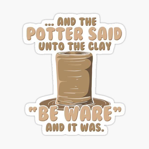 Item preview, The Potter Said Unto the Clay BE WARE And It Was | Pottery designed and sold by Dancing Dolphin Crafts.
