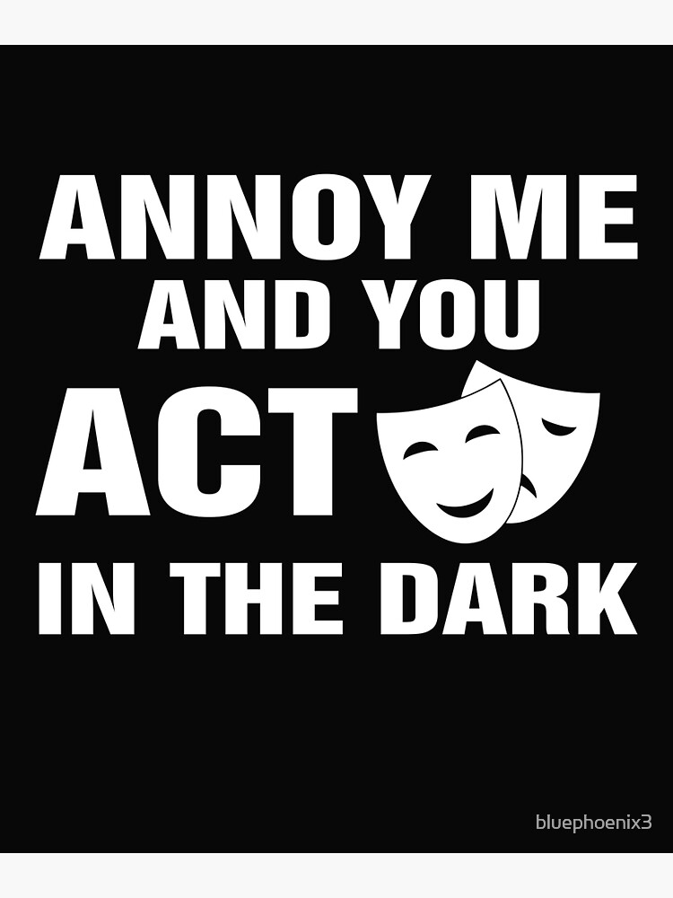 Disover Annoy Me And You Act In The Dark Premium Matte Vertical Poster