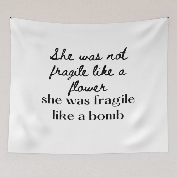 Item preview, Not Fragile Like A Flower Fragile Like A Bomb designed and sold by hillarymoore06.