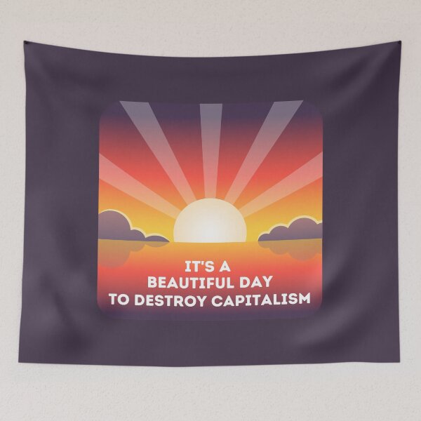 Item preview, Beautiful Day to Destroy Capitalism designed and sold by Zoranzi.