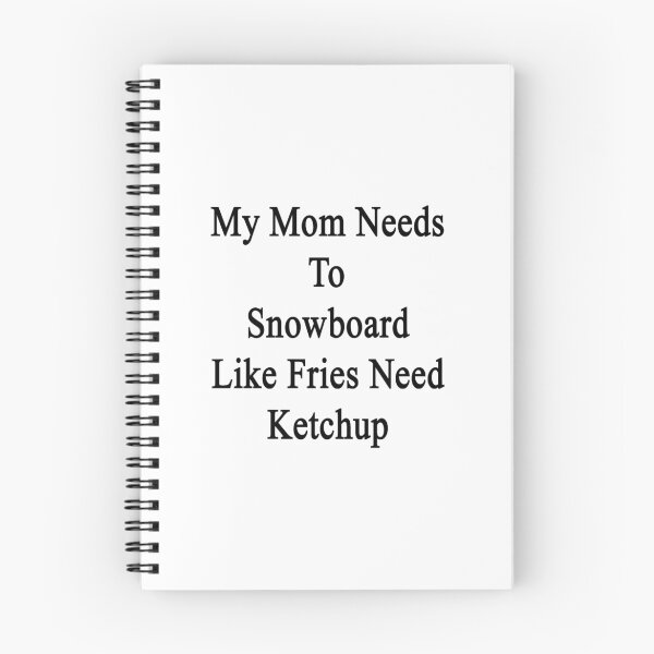 Item preview, My Mom Needs To Snowboard Like Fries Need Ketchup designed and sold by supernova23.