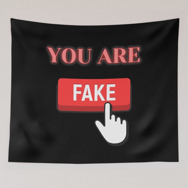 Item preview, You are FAKE designed and sold by CecileMJ.