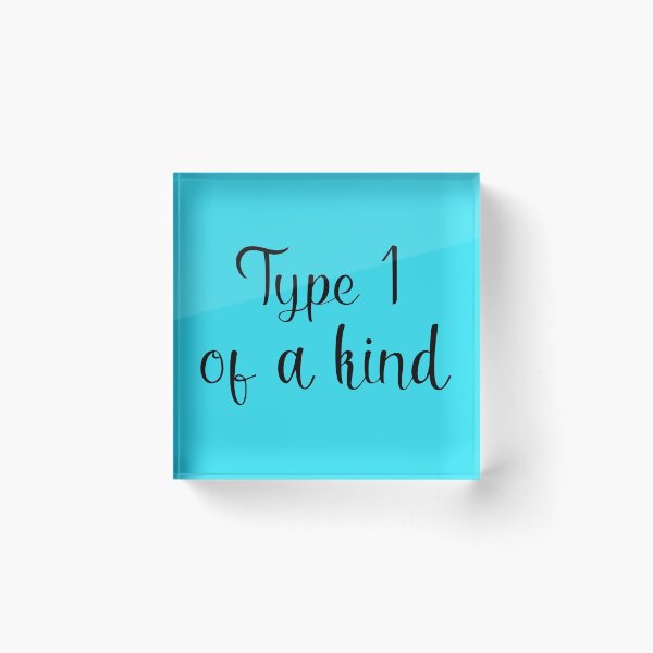 Type 1 Of A Kind | Type One Diabetes Shirt | Diabetes Awareness Tee | Gift for Them Acrylic Block
