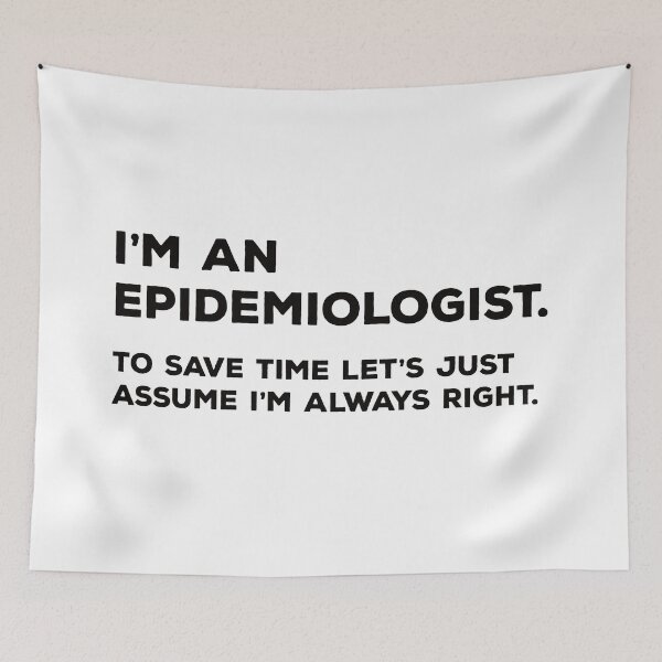 Item preview, I'm An Epidemiologist. To Save Time Let's Just Assume I'm Always Right. designed and sold by teesaurus.