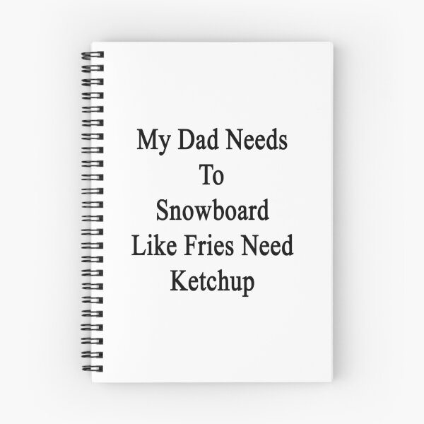 Item preview, My Dad Needs To Snowboard Like Fries Need Ketchup  designed and sold by supernova23.