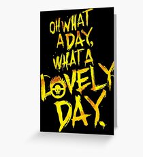 Mad Max Fury Road What A Lovely Day! Greeting Card