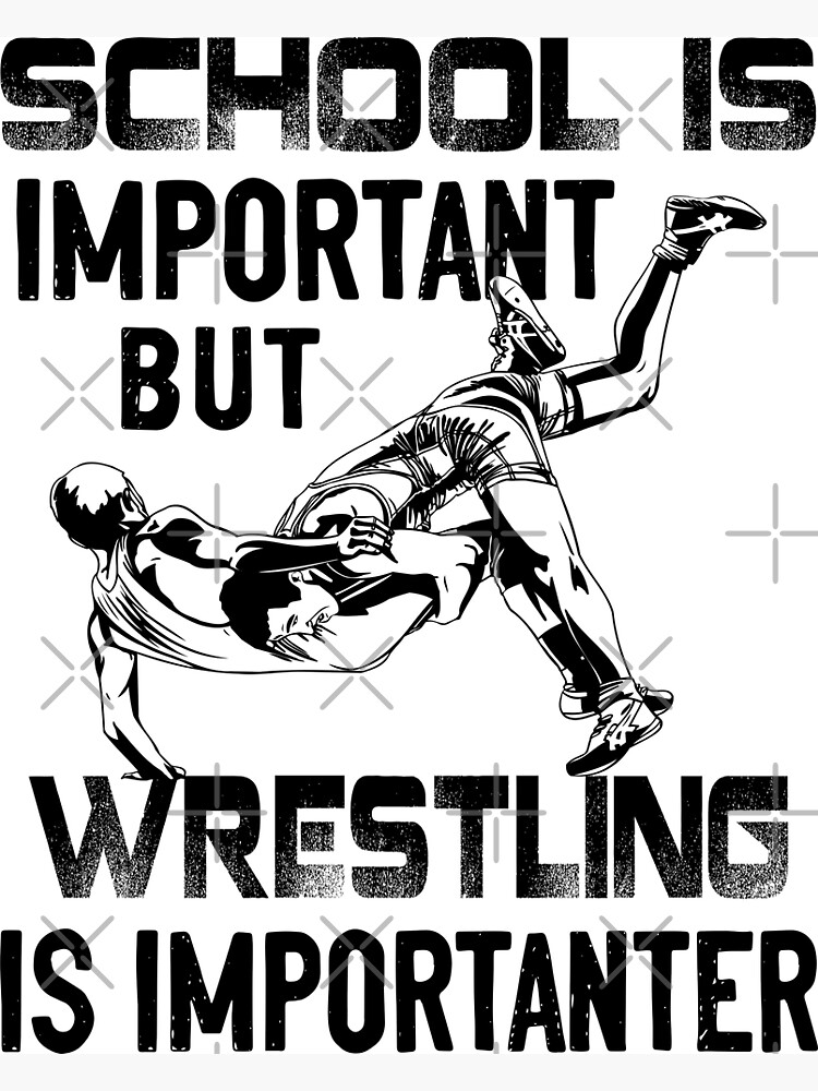 "WRESTLING School Is Important But Wrestling Is Importanter" Poster for Sale by moonchildworld
