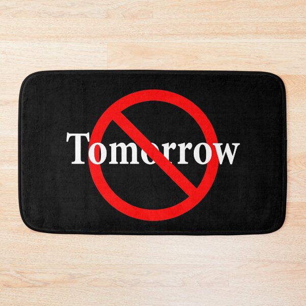 Item preview, Not Tomorrow - Do It Today - Yesterday is Not Now designed and sold by notstuff.