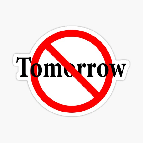 Item preview, Not Tomorrow - Do It Today - Yesterday is Not Now designed and sold by notstuff.