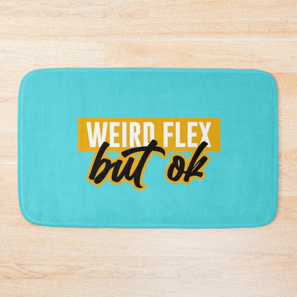 Item preview, Weird Flex But Ok designed and sold by ChooseLoveCo.