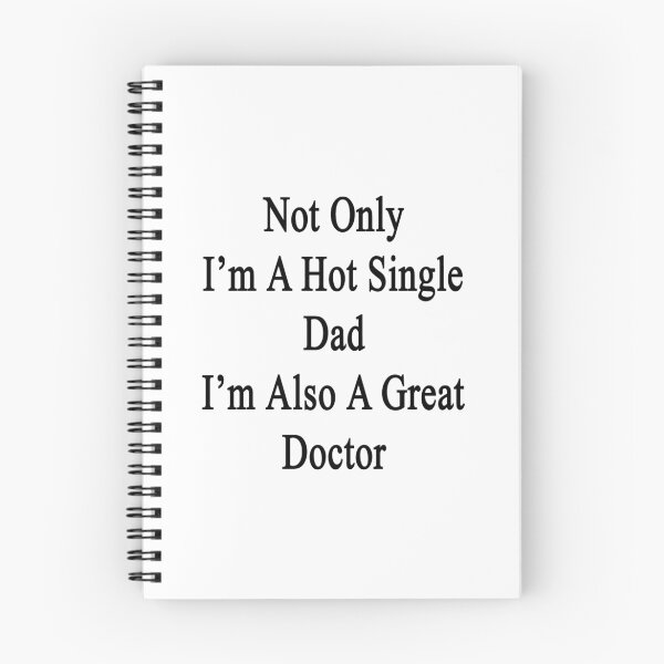 Item preview, Not Only I'm A Hot Single Dad I'm Also A Great Doctor  designed and sold by supernova23.