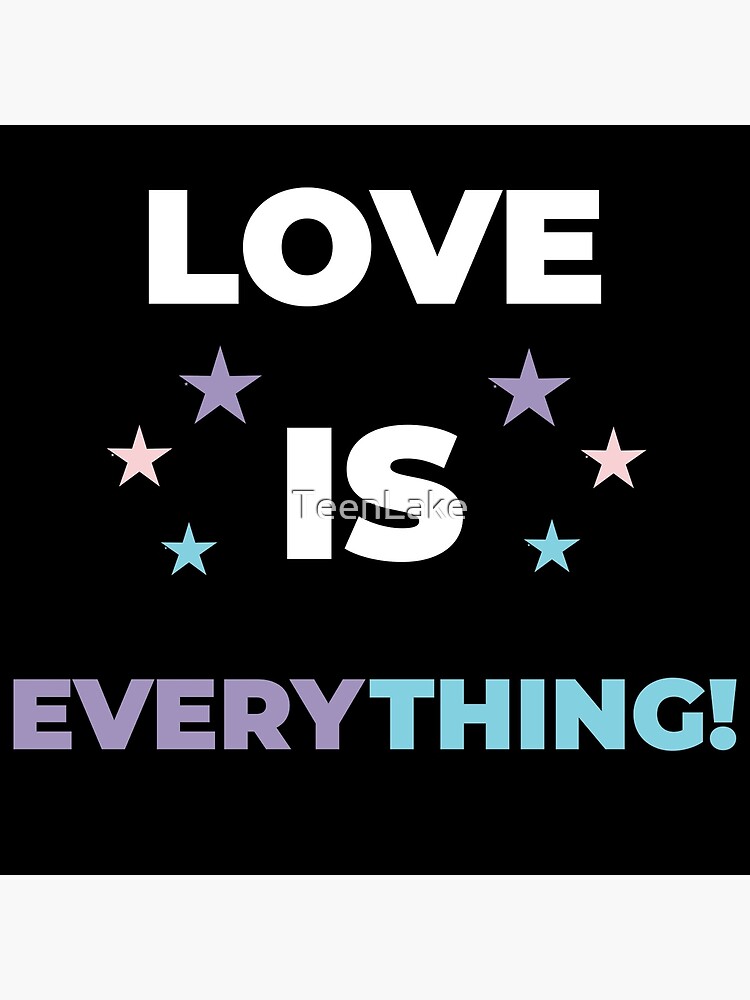 love-is-everything-quote-poster-by-teenlake-redbubble