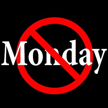 Artwork thumbnail, Not Monday - First day of the week - Moon Day - Monday Blues - monyay by notstuff