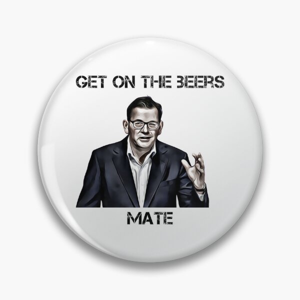 Item preview, Get on the beers, mate. Dan Andrews designed and sold by Wanderers'  Arcadia.