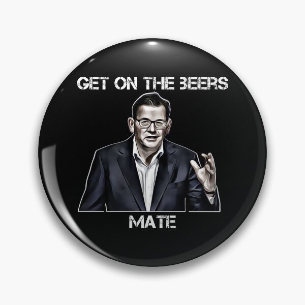 Item preview, Get on the beers, mate. Dan Andrews designed and sold by Wanderers'  Arcadia.
