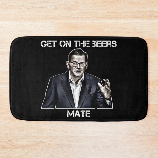 Item preview, Get on the beers, mate. Dan Andrews designed and sold by Wanderers'  Arcadia.