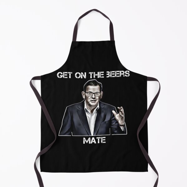 Item preview, Get on the beers, mate. Dan Andrews designed and sold by Wanderers' Arcadia.