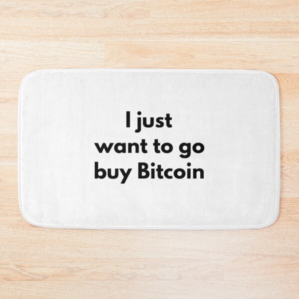 Item preview, I just want to go buy Bitcoin designed and sold by Bouzdesigns.