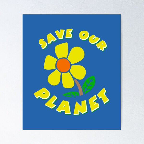 Floral Blooms Protect & Save Our Beautiful Earth Poster